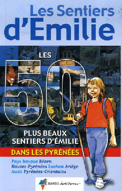 Les 50 plus beaux Sentiers d'Emilie dans les Pyrénées. Des promenades pour tous