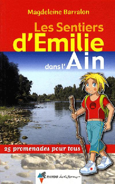 Les sentiers d'Emilie dans l'Ain. 25 Promenades pour tous