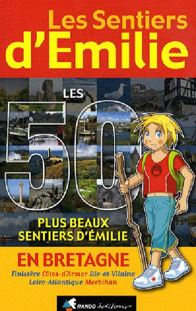 Les Sentiers d'Emilie en Bretagne. Les 50 plus beaux sentiers d'Emilie
