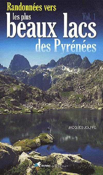 Randonnées vers les plus beaux lacs des Pyrénées. Volume 1