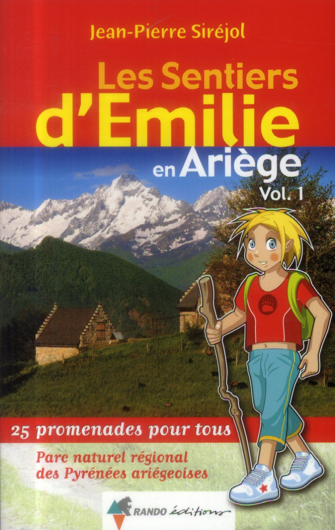 Les sentiers d'Emilie en Ariège. Volume 1, Parc naturel régional des Pyrénées ariégeoises, 25 promen
