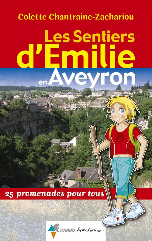 Les sentiers d'Emilie en Aveyron. 25 promenades pour tous