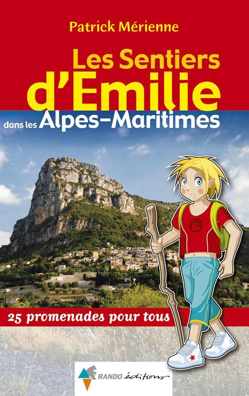 Les Sentiers d'Emilie dans les Alpes-Maritimes. 25 promenades pour tous