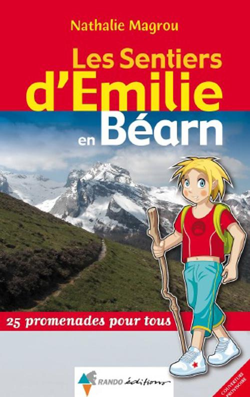 Les sentiers d'Emilie dans le Béarn. 25 promenades pour tous