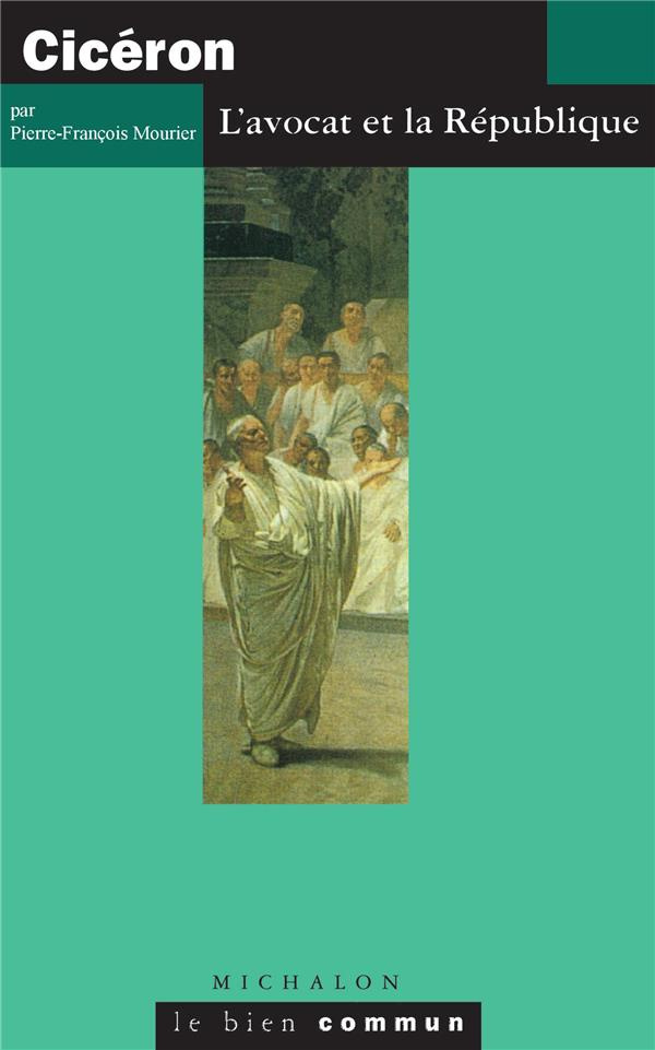 CICERON. L'avocat et la République