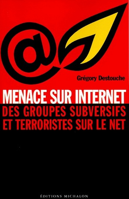 MENACE SUR INTERNET. Des groupes subversifs et terroristes sur le net