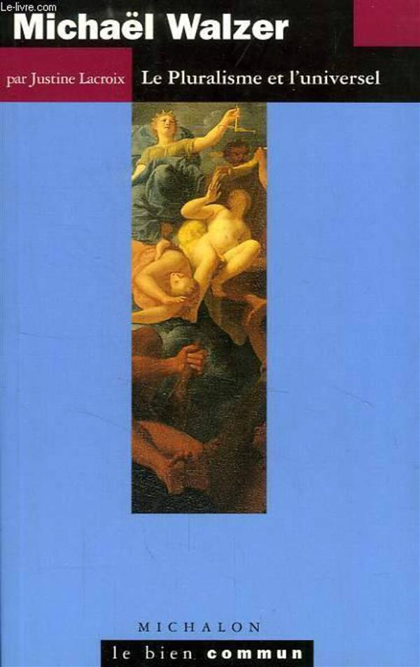 Michaël Walzer. Le pluralisme et l'universel