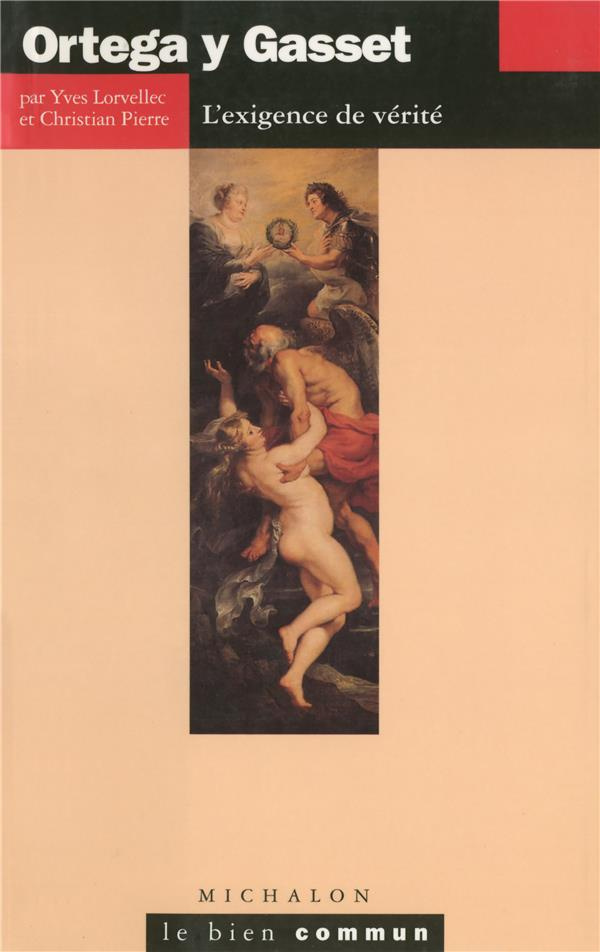 Ortega y Gasset. L'exigence de vérité