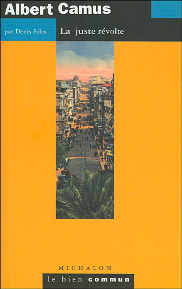 Albert Camus. La juste révolte