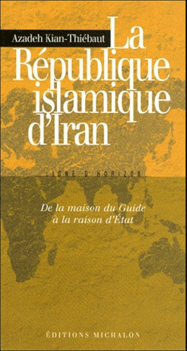 La République islamique d'Iran : de la maison du Guide à la raison d'Etat