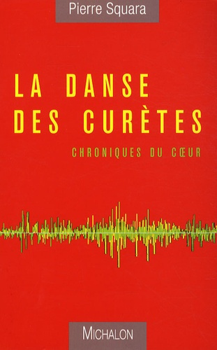 La danse des Curètes. Chroniques du coeur