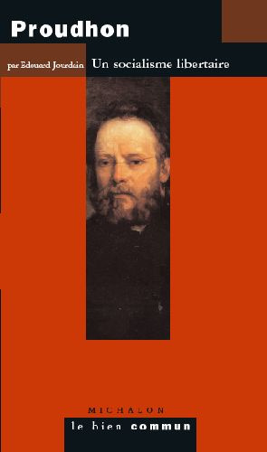 Proudhon. Un socialisme libertaire