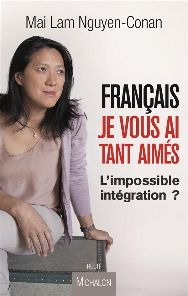 Français, je vous ai tant aimés. L'impossible intégration ?