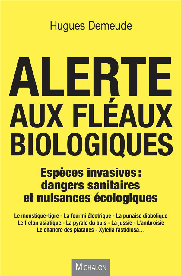 Alerte aux fléaux biologiques. Espèces invasives : dangers sanitaires et nuisances écologiques