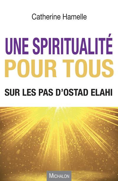 Une spiritualité pour tous. Sur les pas d'Ostad Elahi