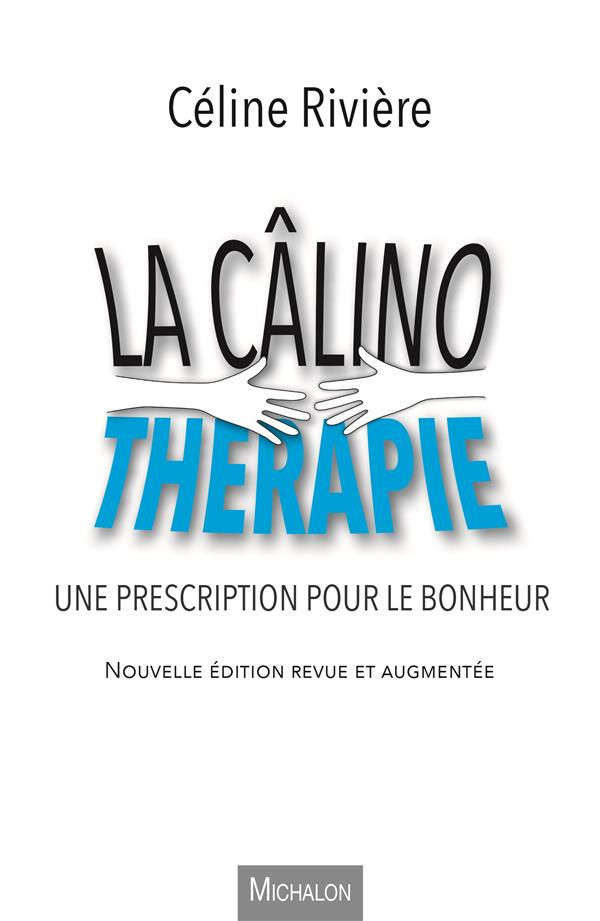 La câlinothérapie. Une prescription pour le bonheur, Edition revue et augmentée