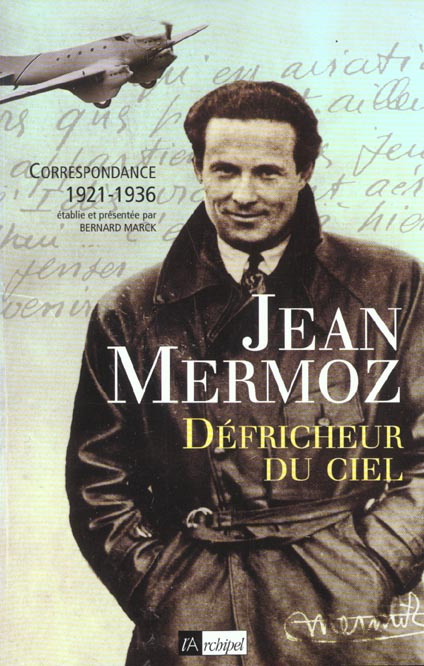 Défricheur du ciel. Correspondance 1921-1936