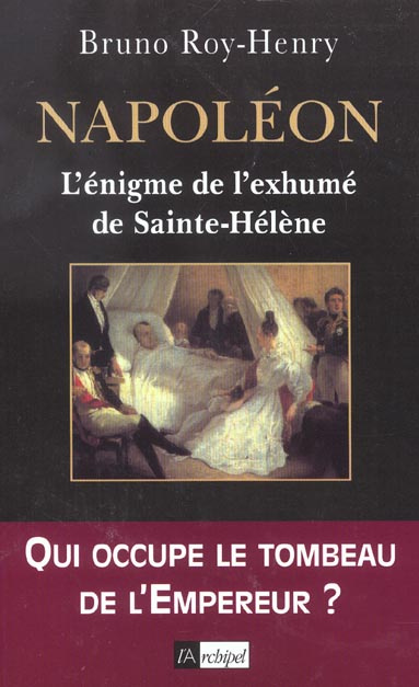 Napoléon. L'énigme de l'exhumé de Sainte-Hélène
