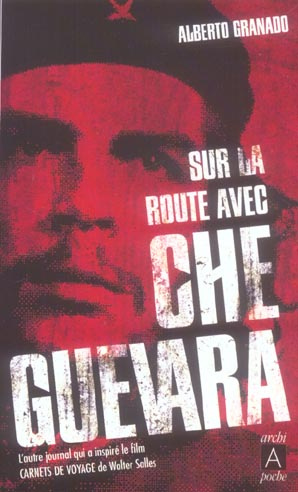 Sur la route avec Che Guevara