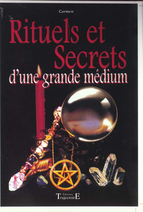 Rituels et secrets d'une grande médium "Carmen"
