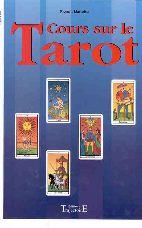 Cours sur le tarot. Avec textes d'interprétation des tirages