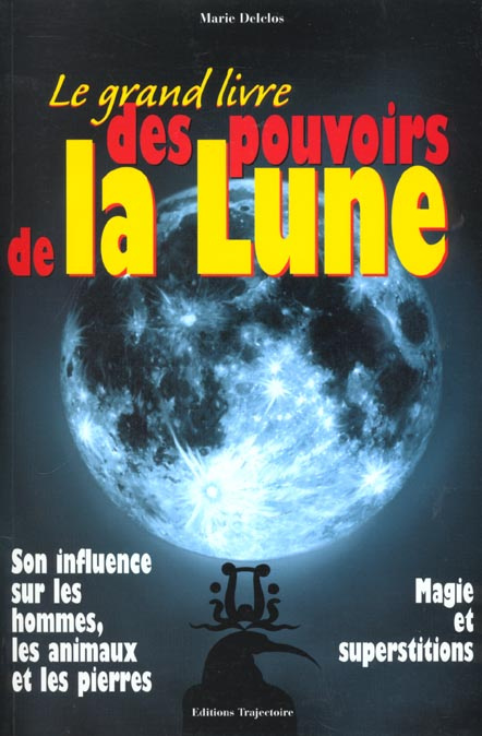 Le grand livre des pouvoirs de la lune. De l'Antiquité à nos jours