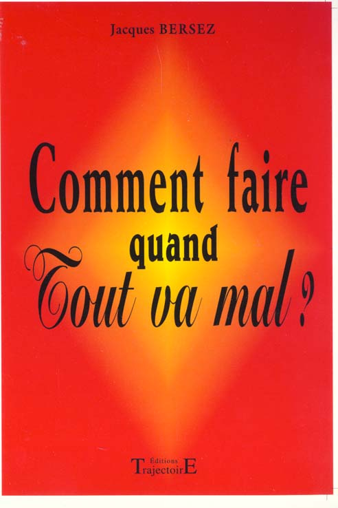 Comment faire quand tout va mal ?
