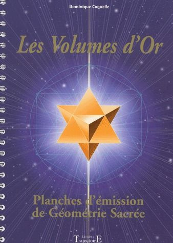 Les volumes d'or. Planches d'émission de géométrie sacrée