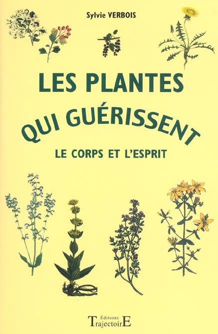 Les plantes qui guérissent le corps et l'esprit