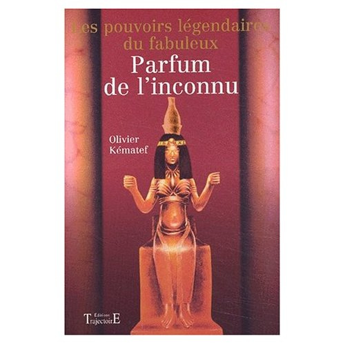 Les pouvoirs légendaires du fabuleux parfum de l'inconnu