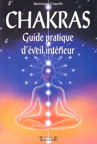 Chakras. Guide pratique d'éveil intérieur