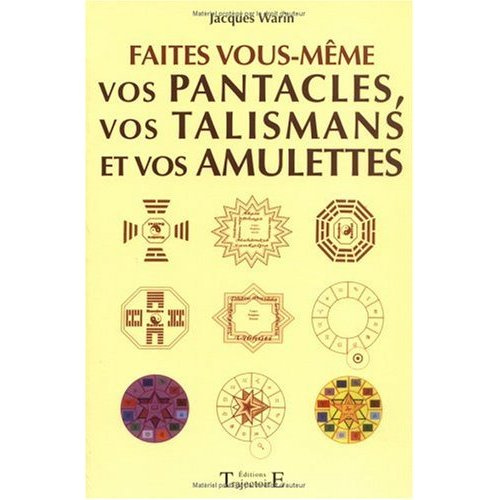 Faites vous-même vos pantacles, vos talismans et vos amulettes