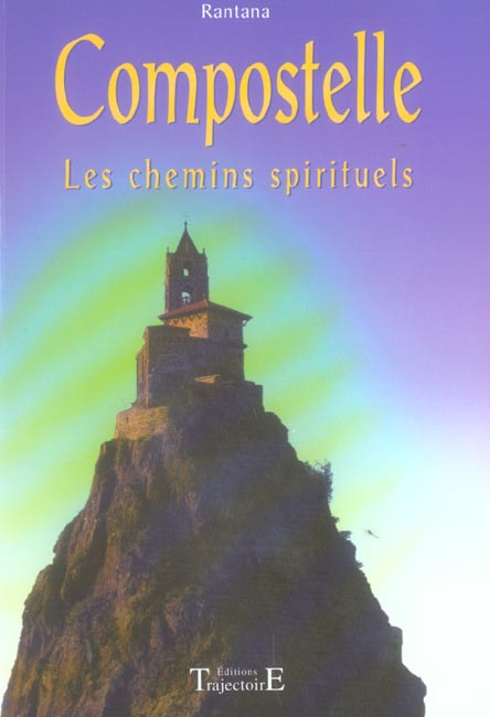 Compostelle. Les chemins spirituels