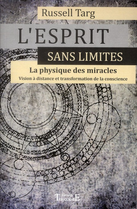 L'Esprit sans limites, La physique des miracles. Manuel de vision à distance et de transformation de