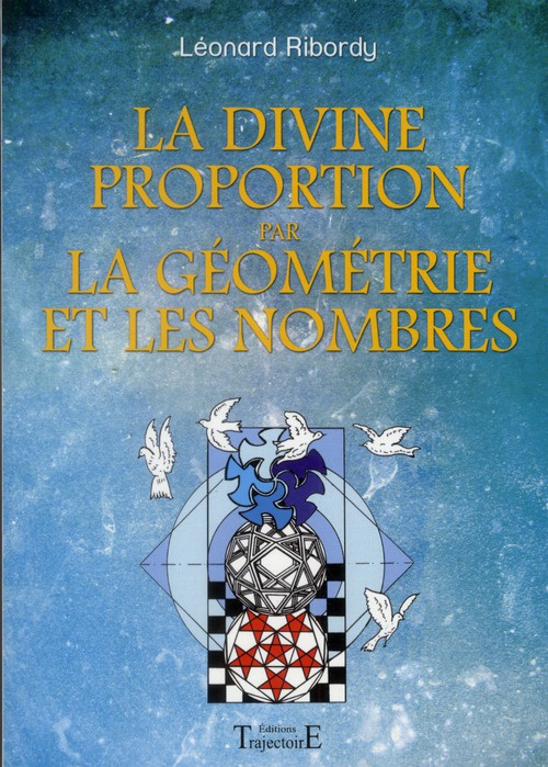 La Divine Proportion par la géométrie et les nombres