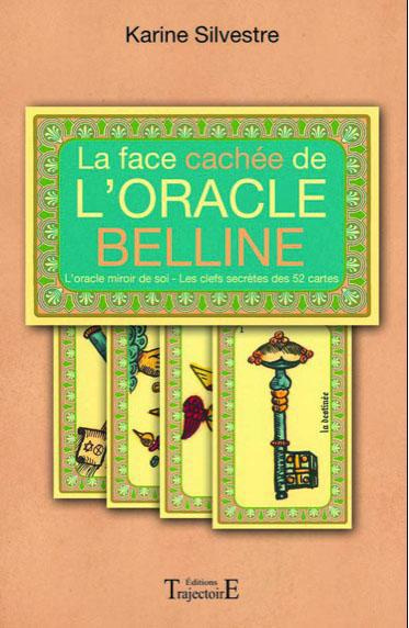 La face cachée de l'oracle Belline. L'oracle miroir de soi, les clefs secrètes des 52 cartes