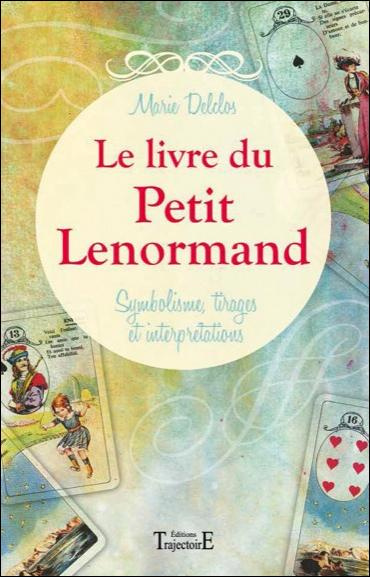 Le livre du petit Lenormand. Symbolisme, tirages et interprétations