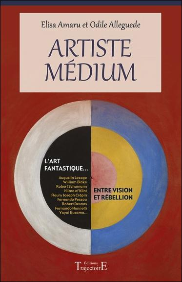 Artiste médium. L'art fantastique... Entre vision et rébellion