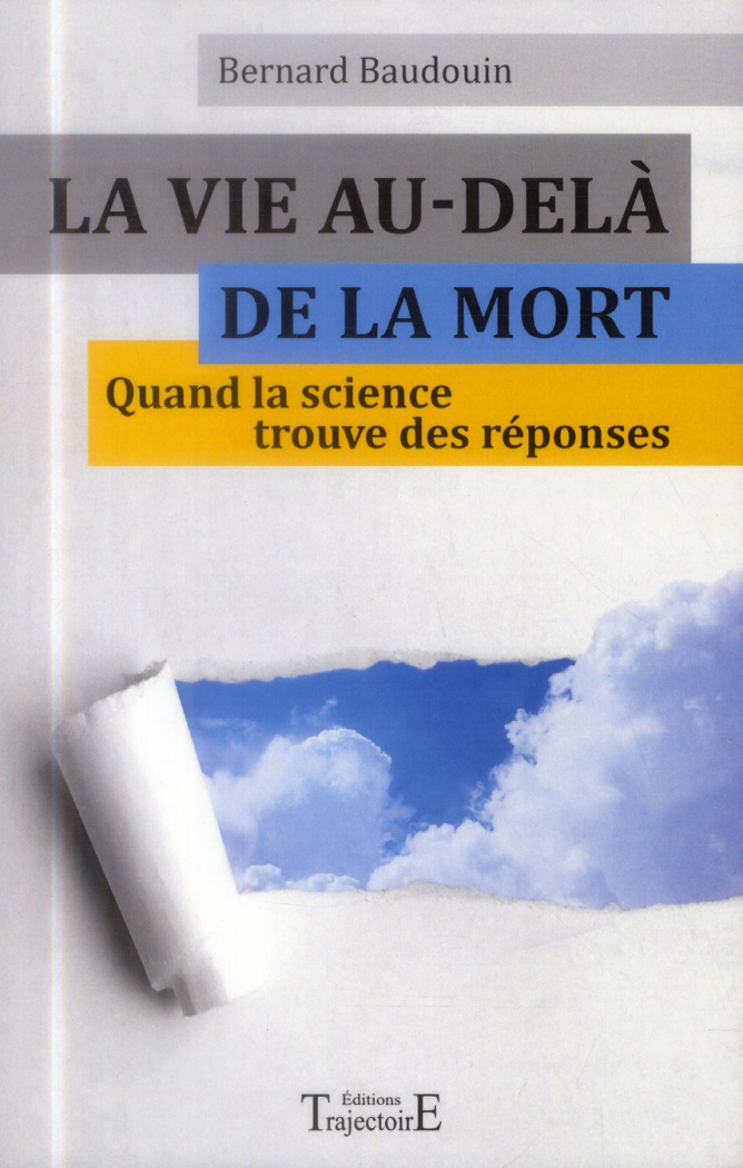 La vie au-delà de la mort. Quand la science trouve des réponses