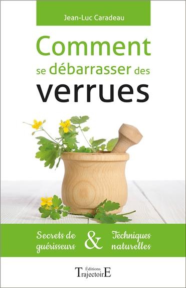 Comment se débarrasser des verrues. Secrets de guérisseurs & techniques naturelles