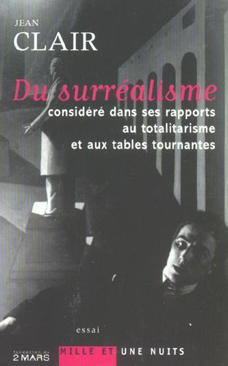 Du surréalisme considéré dans ses rapports au totalitarisme et aux tables tournantes. Contribution à