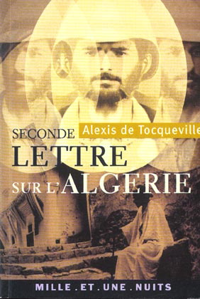 SECONDE LETTRE SUR L'ALGERIE - SUIVIE DE RAPPORT SUR L'ALGERIE (1847) - 1ERE PARTIE