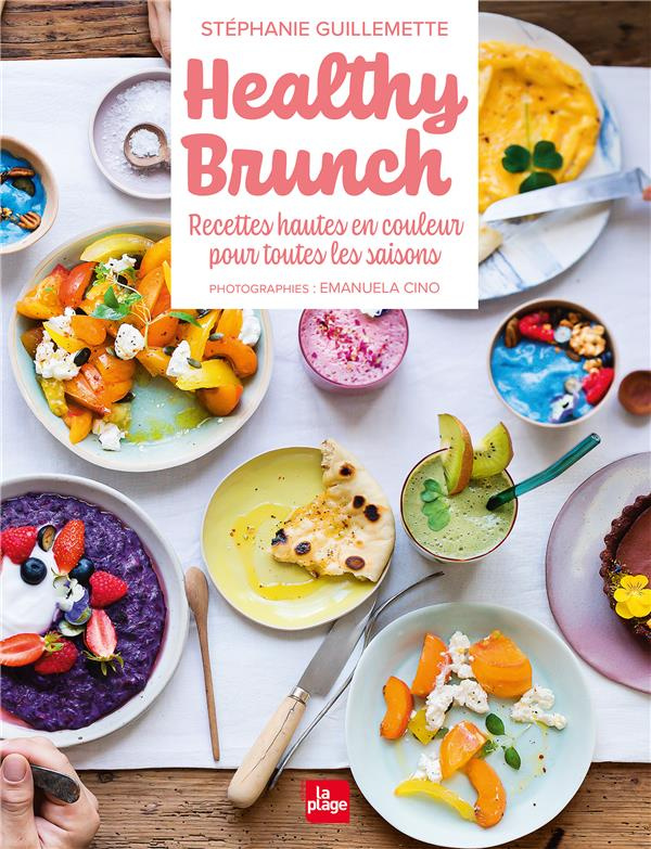 Healthy Brunch. Recettes hautes en couleur pour toutes les saisons