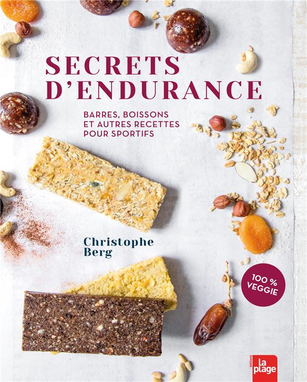 Secrets d'endurance. Barres, boissons et autres recettes pour sportifs. 100% veggie