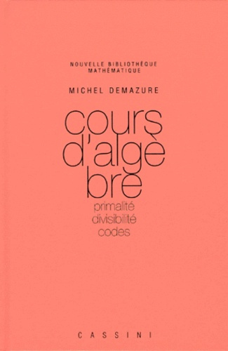 COURS D'ALGEBRE. Primalité, divisibilité, codes