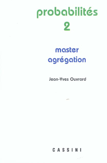 Probabilités. Tome II, Master - Agrégation, 2e édition