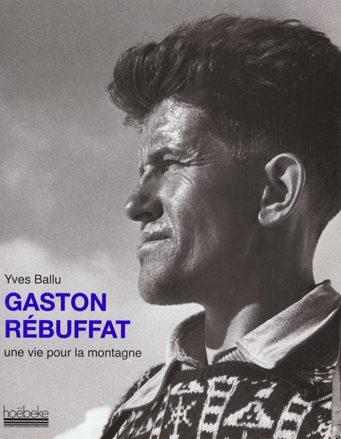 Gaston Rébuffat. Une vie pour la montagne