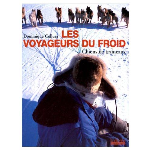 Les voyageurs du froid. Chiens de traîneaux
