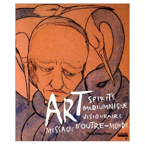 Art, spirite, mediumnique, visionnaire, messages d'outre-monde