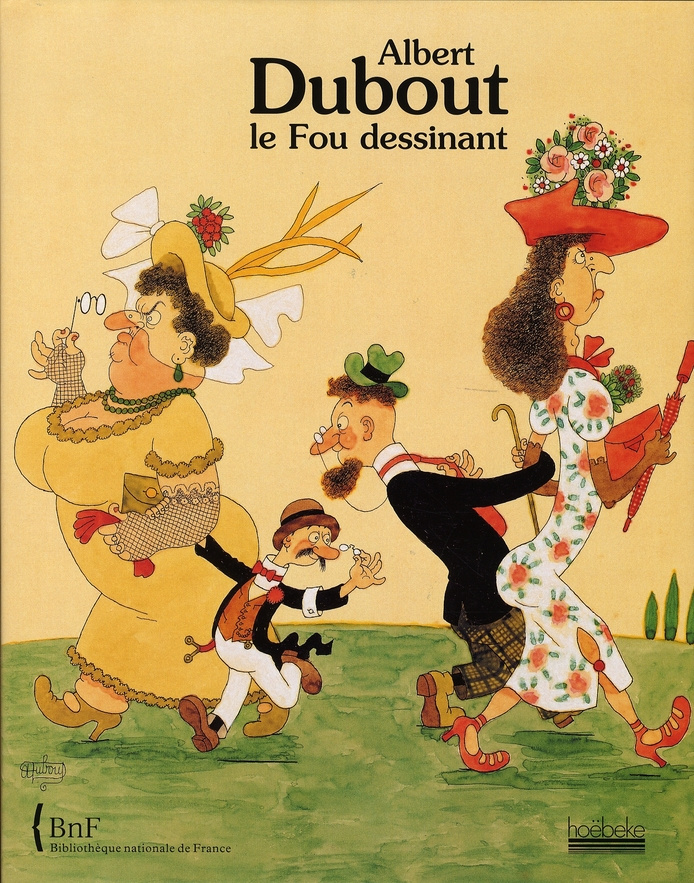 Albert Dubout. Le Fou dessinant